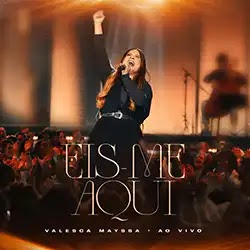 Baixar Música Gospel Eis-me Aqui Ao Vivo Valesca Mayssa